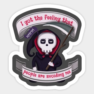 People are avoiding me Grim Reaper Sticker